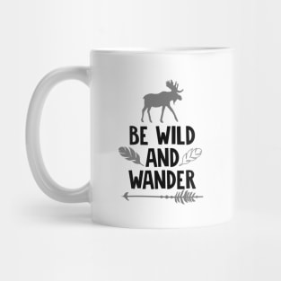 Be Wild And Wander Shirt, Wanderlust, Camping Shirt, Outdoors Shirt, Hiking Shirt, Adventure Shirt Mug